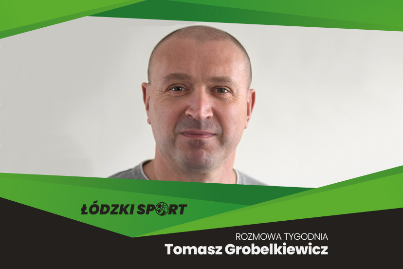 Rozmowa Tygodnia ŁS – Tomasz Grobelkiewicz, TME ŁKH Łódź